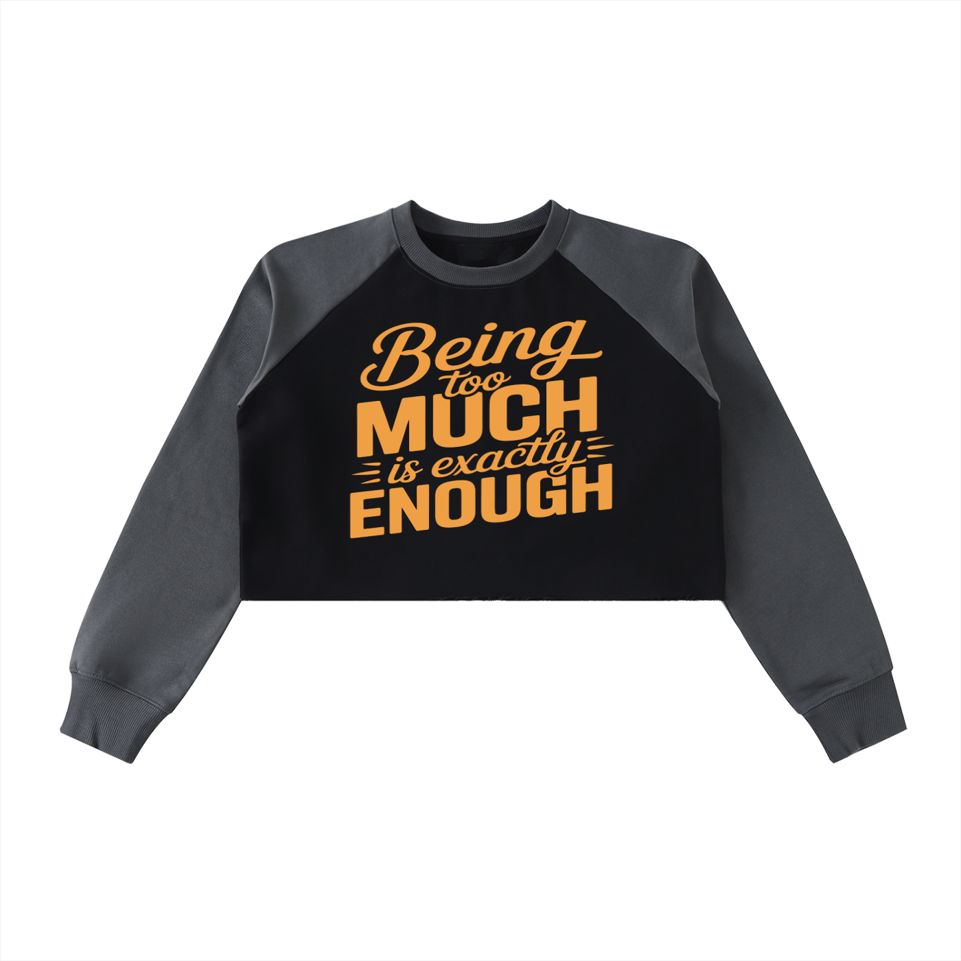 Being Too Much Is Enough Crop Sweatshirt