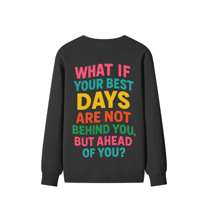 Your Best Days Unisex Sweater