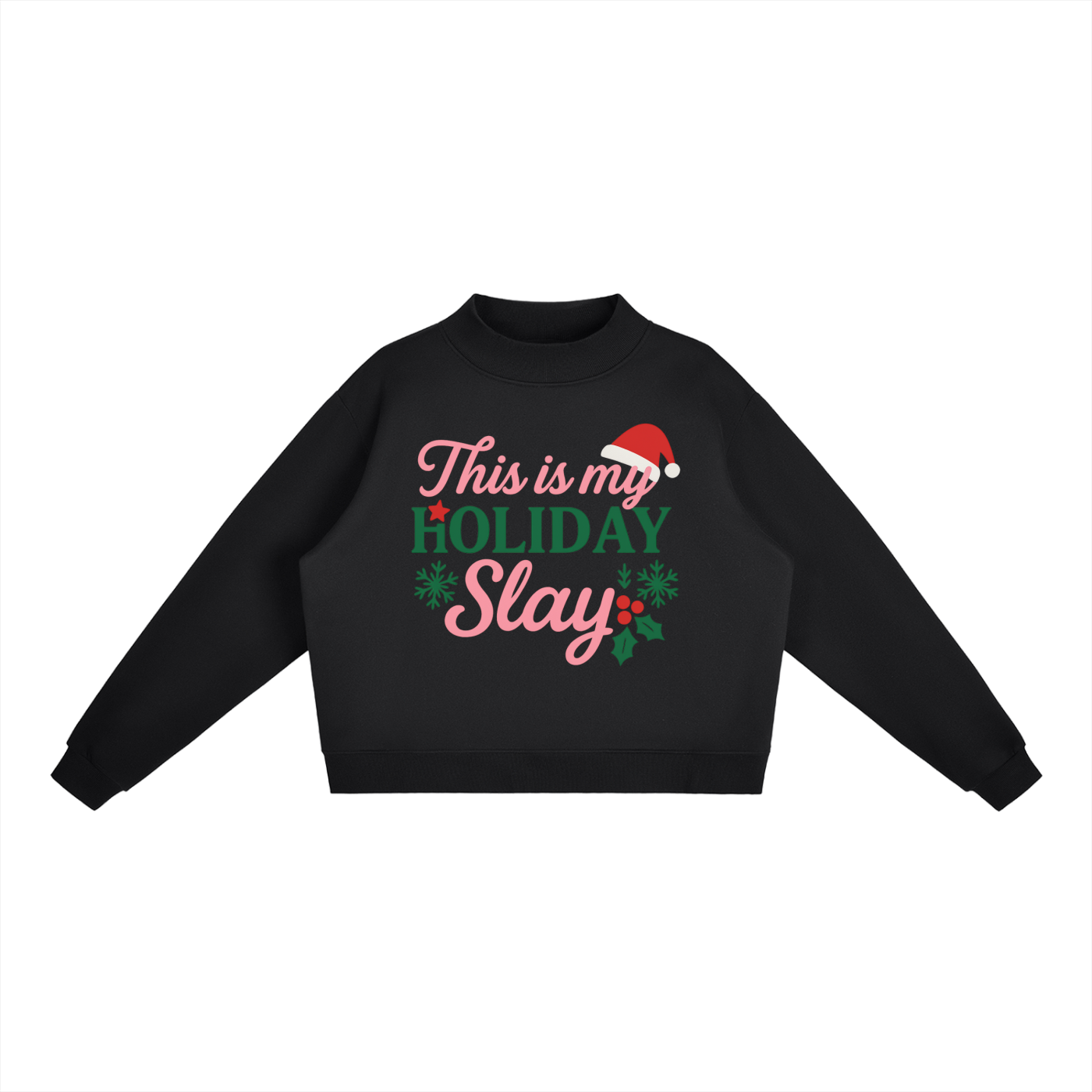 This is My Holiday Slay Fleece Mock-Neck Sweatshirt