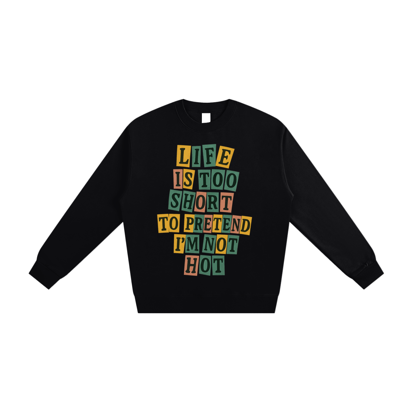 Life is Too Short Sweatshirt