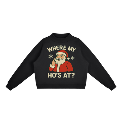 Where My Ho's At Fleece Crew Sweatshirt