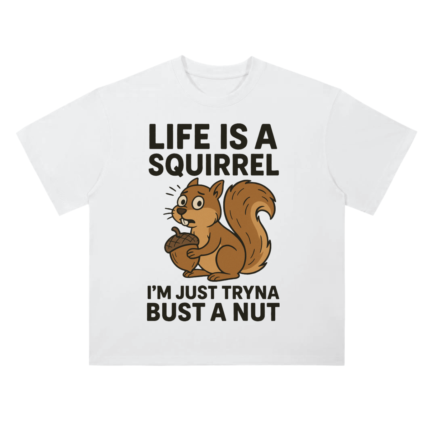 Life is a Squirrel Cotton T-Shirt