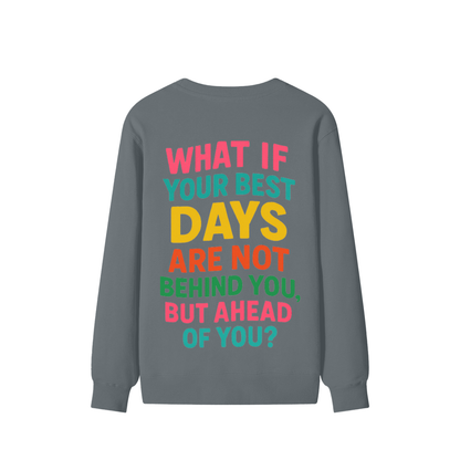 Your Best Days Unisex Sweater