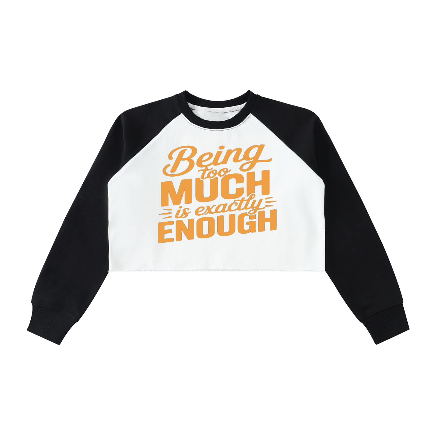 Being Too Much Is Enough Crop Sweatshirt